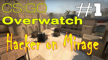 CS:GO - Overwatch #1 - Hacker on Mirage