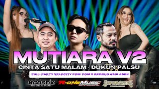 DJ MUTIARA V2 • CINTA SATU MALAM • DUKUN PALSU FULL PARTY VELOCITY POM POM R-ONE MUSIC OFFICIAL
