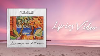 Video thumbnail of "Nicola Gullo - Le conseguenze dell'amore (Lyrics Video)"