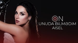 AISEL - Unuda Bilmədim (Official Lyric Video)