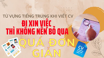 Những từ vựng tiếng Trung cần thiết khi viết CV | Đơn xin việc