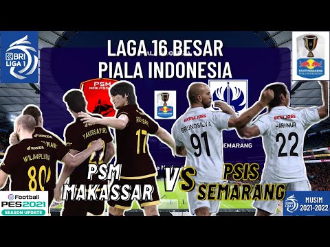 HUJAN GOL!!!! | PSM Makassar VS PSIS Semarang - 16 Besar Piala Indonesia Liga BRI 20-21 | PES 2021