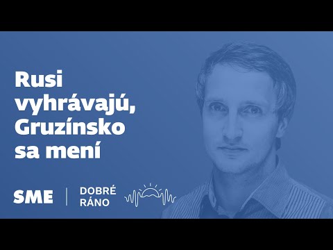 Dobré ráno: Rusi vyhrávajú, Gruzínsko sa mení (20.5.2024)