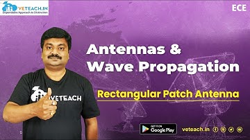 Rectangular Patch Antenna in Antenna and Wave Propagation (AWP) || ECE || B. Tech