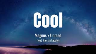 Magnus x Unread - Cool (Lyrics) feat. Alessia Labate Resimi