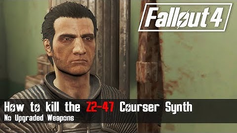Fallout 4 - How to Easily Kill the Z2-47 Synth Courser [with minimal upgrades]
