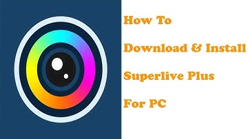 How To Download and Install SuperLive Plus For PC (Windows 10/8/7)