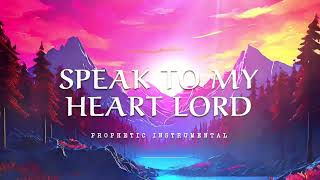 SPEAK TO MY HEART LORD:  Prayer & Meditation Music | Christian Piano Worship