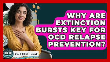 Why Are Extinction Bursts Key For OCD Relapse Prevention? - OCD Support Space