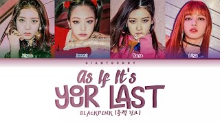 BLACKPINK (블랙핑크) - 'AS IF IT’S YOUR LAST (마지막처럼)' (color coded lyrics Han_Rom_Esp)