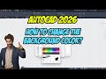 AutoCAD 2026: How to change background color?