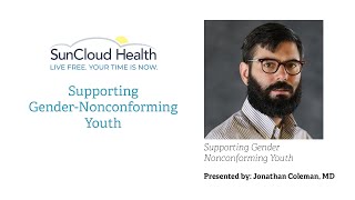 Supporting Gender-Nonconforming Youth, presented by: Jonathan Coleman, MD Psychiatrist, at SunCloud