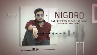 Jaloliddin Ahmadaliyev - Nigoro (remix by Dj Bobojon)