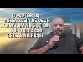PASTOR DA ASSEMBLEIA SALVA MUSICO DA CONGREGAÇÃO CRISTÃ