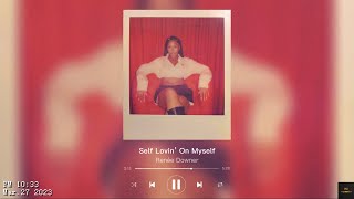 Renée Downer - Self Lovin’ On Myself | Sped Up & Reverb