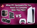 What PC Hardware Do You Need To Compete With The PS5 ???