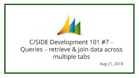 C/SIDE Development 101 #7 – Queries – retrieve & join data across multiple tabs (Aug 21, 2018)