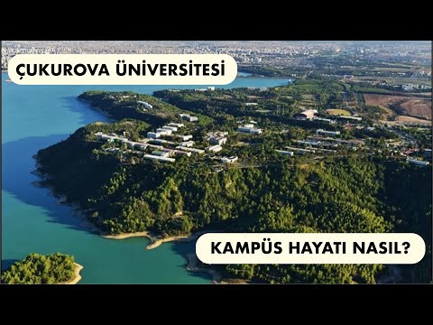 NEDEN ÇUKUROVA ÜNİVERSİTESİ? KAMPÜSTE NELER VAR?