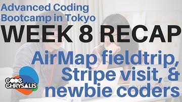 AirMap fieldtrip, Stripe visit, & our beginner course - Week 8 Recap at Coding Bootcamp in Tokyo