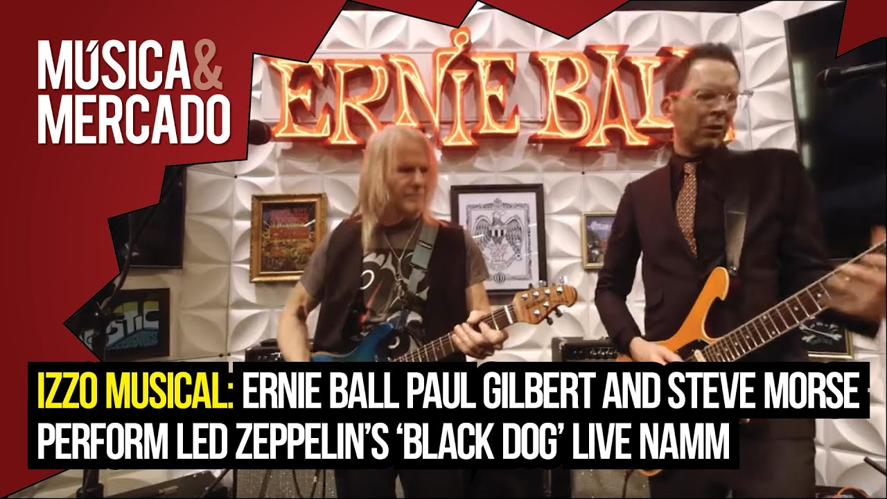 IZZO MUSICAL - Ernie Ball  Paul Gilbert and Steve Morse Perform Led Zeppelin's 'Black Dog' Live NAMM
