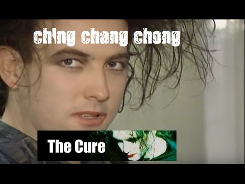 The Cure - Ching Chang Chong