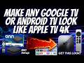 Turn Your Google TV or Android TV OS Into Apple TV 4K UI (User Interface)