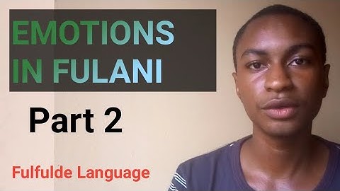 EMOTIONS IN  FULFULDE LANGUAGE | PART 2