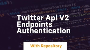Twitter api v2 endpoints authentication