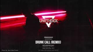 NEXXFRIDAY - Drunk Call (Remix) (ft. John Roa & Yuri)