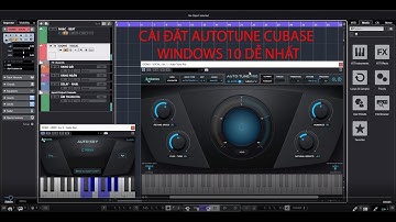 CÀI ĐẶT CUBASE AUTOTUNE WINDOWS 10 DỄ NHẤT