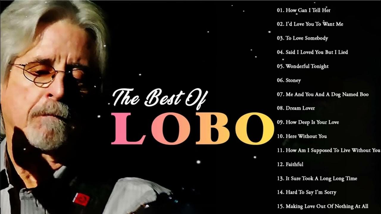Best Songs Of Lobo │Lobo Greatest Hits Full Collection 2023 - YouTube