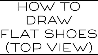 How to Draw Flat Shoes: TOP VIEW