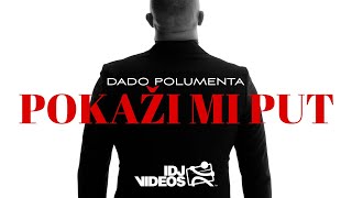 Смотреть клип Dado Polumenta - Pokazi Mi Put