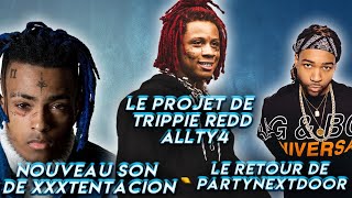 Nouveau son de XXXTentacion, le projet de Trippie Redd ALLTY4, le retour de Partynextdoor