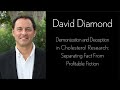 David Diamond- Demonization and Deception in Cholesterol Research