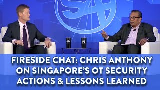 Fireside Chat: Chris Anthony On Singapore’s OT Security Actions & Lessons Learned
