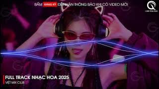 NHẠC TRUNG QUỐC REMIX 2025 - NHẠC HOA REMIX HOT TIKTOK - FULL SET NHẠC TRUNG REMIX HAY 2025