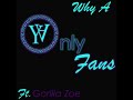 Only Fans Why A Ft Gorilla Zoe mp3