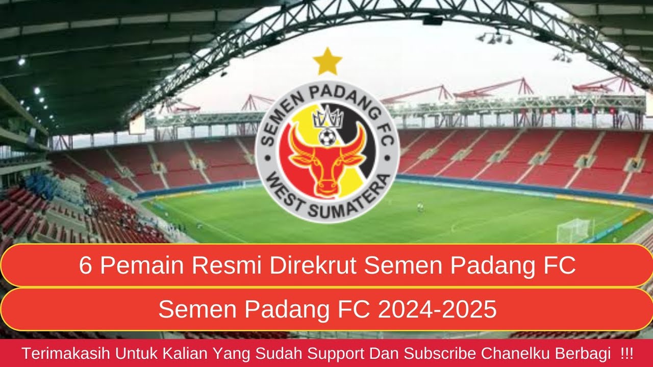 6 Pemain Resmi Direkrut Semen Padang FC Musim 2024-2025 