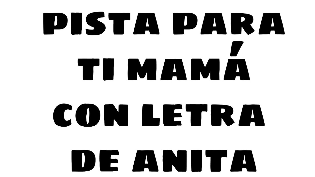 pista para ti mamá de anita moran con letra - YouTube