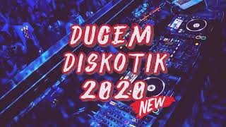 DJ DUGEM DISKOTIK 2020 NEW