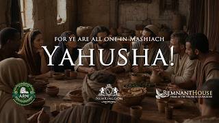 For Ye Are All One In Mashiach Yahusha! - Remnant House