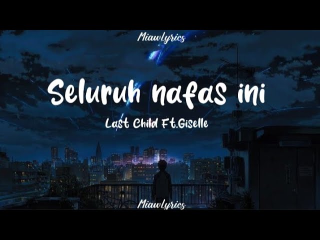 Seluruh Nafas Ini - Last Child Feat Giselle - MiawLyrics||Lyrics Of Indonesian class=