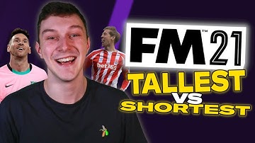 TALLEST XI vs SHORTEST XI in FM21