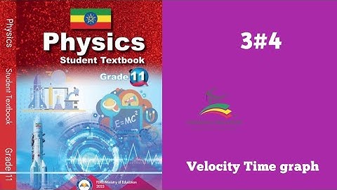 Ethiopian Grade 11 Physics 3#4 Velocity Time graph