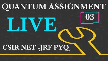 QUANTUM-3||ASSIGNMENT SOLUTION||CSIR NET || IITJAM ||GATE||TIFR ||RPSC |||| JBSIR