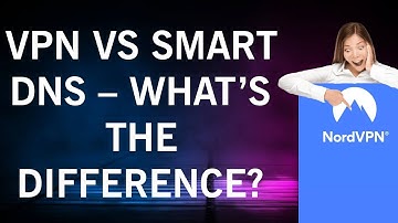 VPN vs Smart DNS – What’s the Difference?