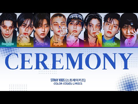 STRAY KIDS 스트레이 키즈 Ceremony Lyrics Color Coded Lyrics
