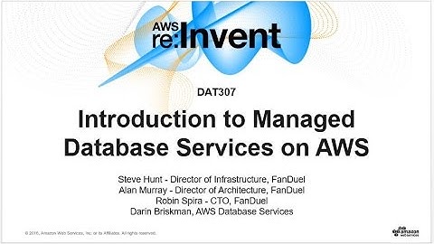 AWS re:Invent 2016: Introduction to Managed Database Services on AWS (DAT307)