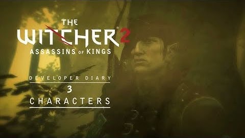 The Witcher 2 - PC - Developper Diary 3: The Characters